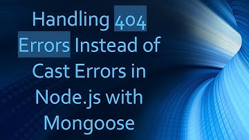Handling 404 Errors Instead of Cast Errors in Node.js with Mongoose