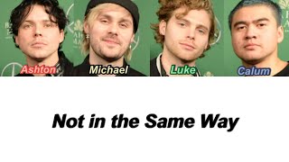 5SOS - Not in the Same Way (Color Coded Lyrics)