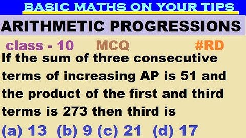 If sum of three consecutive terms of increasing AP is 51 & product of first & last term is 273 #RD