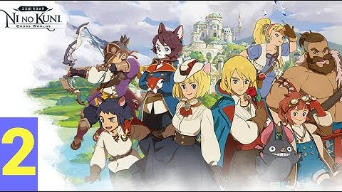[2] Main Story Quest: Audience with the King & Outsiders - Ni no Kuni: Cross Worlds