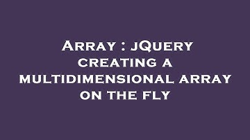Array : jQuery creating a multidimensional array on the fly
