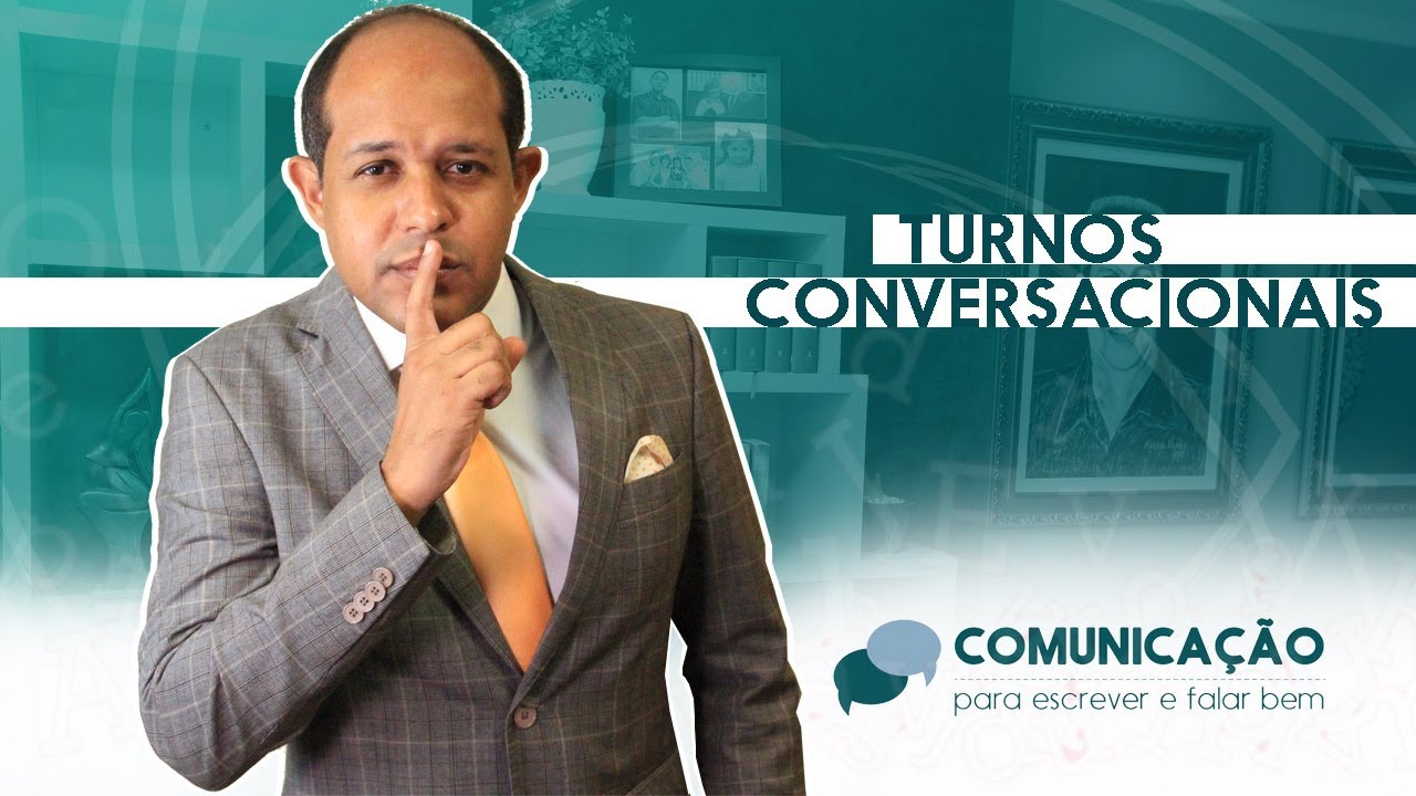 COMUNICAÇÃO PARA FALAR E ESCREVER BEM - TURNOS CONVERSACIONAIS - E1 ...
