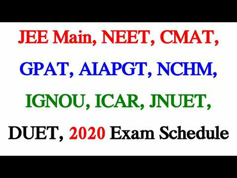 JEE Main, NEET, NET, CMAT, GPAT, AIAPGT, NCHM, IGNOU, ICAR, JNUET, DUET, 2020 Exam Schedule