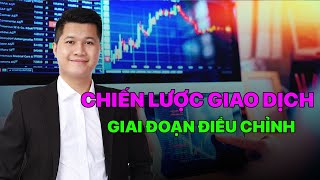 Chiến lược giao dịch đoạn điều chỉnh ? | Anh Lương Vịt