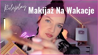 ROLEPLAY • Robię Ci Makeup Na Wakacyjną Imprezę ☀️💄 ASMR Po Polsku 🇵🇱