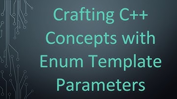 Crafting C+ +  Concepts with Enum Template Parameters