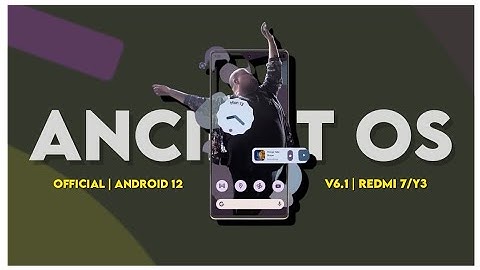 AncientOS V6.1 Shield (Beta) Android 12 For Redmi 7/Y3 | Review