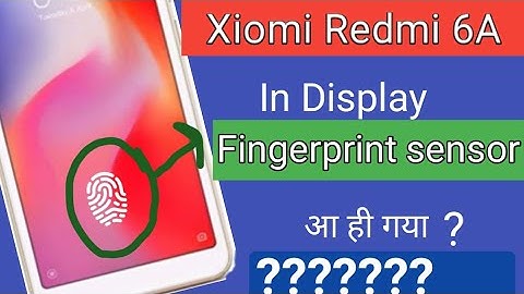 Xiomi Redmi 6a in display fingerprint ? ||