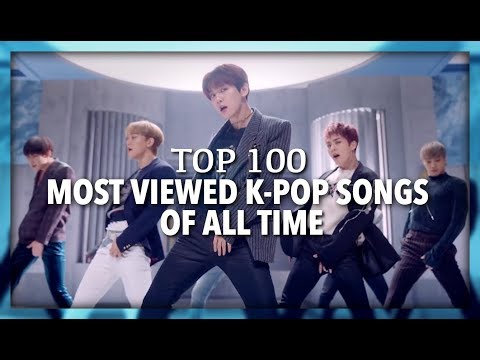 [TOP 100] MOST VIEWED K-POP SONGS OF ALL TIME • MARCH 2019