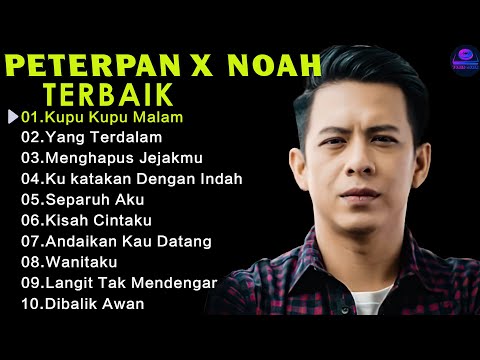 Peterpan x Noah 10 Lagu Terbaik - Kupu Kupu Malam,Yang Terdalam,Menghapus Jejakmu...