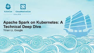 Apache Spark on Kubernetes: A Technical Deep Dive - Yinan Li, Google screenshot 3