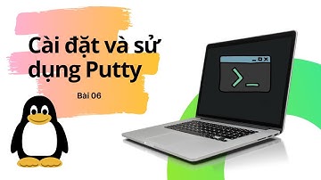 Bài 6 Hướng dẫn cài đặt Putty và kết nối vào máy ảo | Khóa học Linux thật là đơn giản