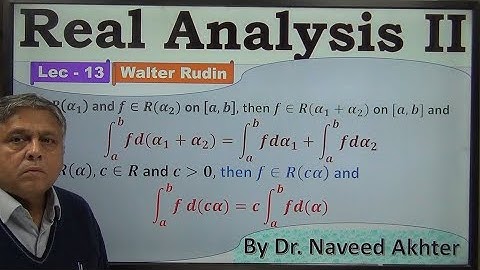 Lec -13 If f is Riemann Stieltjes integrabel w.r.t. α₁ and α₂ the it is intebrable w.r.t α₁+ α₂.