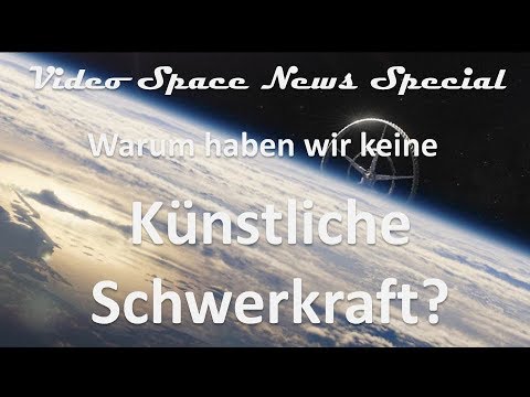 Video: Wie Erzeugt Man Schwerkraft Im Weltraum Und Warum Ist Sie Nicht Auf Der ISS? - Alternative Ansicht