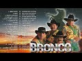 Bronco Sus Mejores Canciones 35 Grandes Exitos - Bronco Exitos Mix Viejitas Pero Bonitas