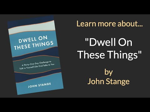 "Dwell On These Things" - Book by John Stange