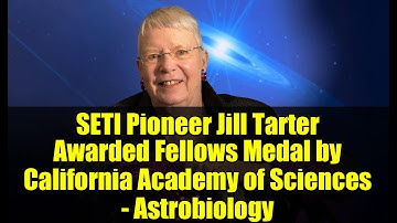 SETI Pioneer Jill Tarter Awarded Fellows Medal by California Academy of Sciences - Astrobiology