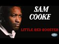 Sam Cooke - Little Red Rooster