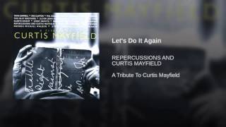 Video thumbnail of "Let's Do It Again ~ Repercussions & Curtis Mayfield"