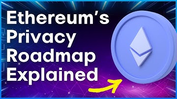 Ethereum’s Privacy Roadmap EXPLAINED