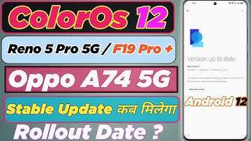ColorOS 12 Stable Update For Oppo reno 5 pro 5G A74 5G F19 pro Plus Rollout Date ? Official Update