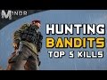 HUNTING BANDITS TOP 5 KILLS! - DayZ Standalone