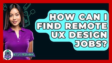 How Can I Find Remote UX Design Jobs? - Next LVL Programming