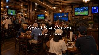Give Us a Corner 🍺 | Nostalgic Soft Rock Travel Song | Ordinary Places screenshot 3