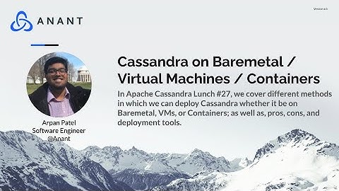Apache Cassandra Lunch Online Meetup #27: Cassandra on Baremetal / Virtual Machines / Containers