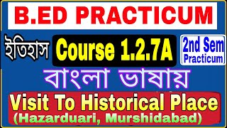B.Ed(Sem-2) Practicum Course 1.2.7A History, Visit to Historical Place (Hazariduary)