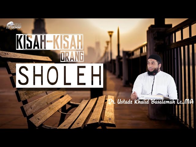 Kisah orang-orang sholeh||Ustadz Khalid basalamah class=
