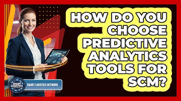 How Do You Choose Predictive Analytics Tools for SCM?