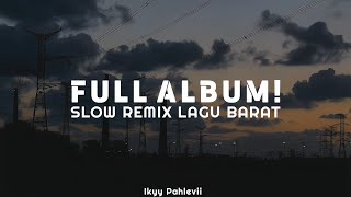 DJ Slow Remix Full Album Lagu Barat ( Ikyy Pahlevi Remix )