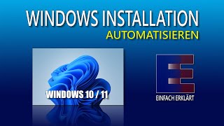 Die Installation von Windows 10 und 11 automatisieren - Setup einfacher machen