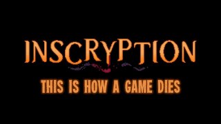 Inscryption: This Is How a Game Dies