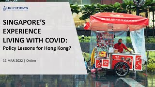 Singapore's Experience living with COVID: Policy lessons for Hong Kong?