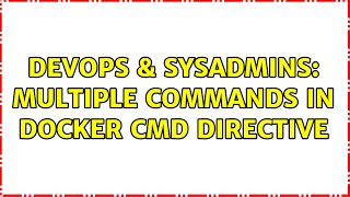 Famous DevOps & SysAdmins: Multiple commands in Docker CMD directive (5 Solutions!!) Net Worth