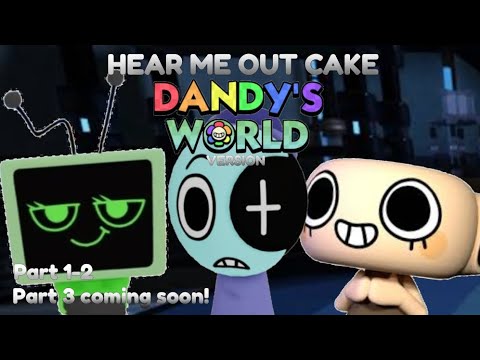 || Hear me out Cake! || Dandy's world Edition || Pt 1-2 || - YouTube