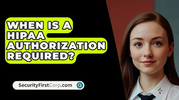 When Is A HIPAA Authorization Required? - SecurityFirstCorp.com