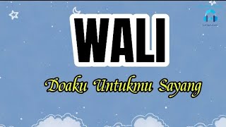 Download Lagu Wali - Doaku Untukmu Sayang (lirik) MP3 Download Lagu Wali - Doaku Untukmu Sayang (lirik) MP3
