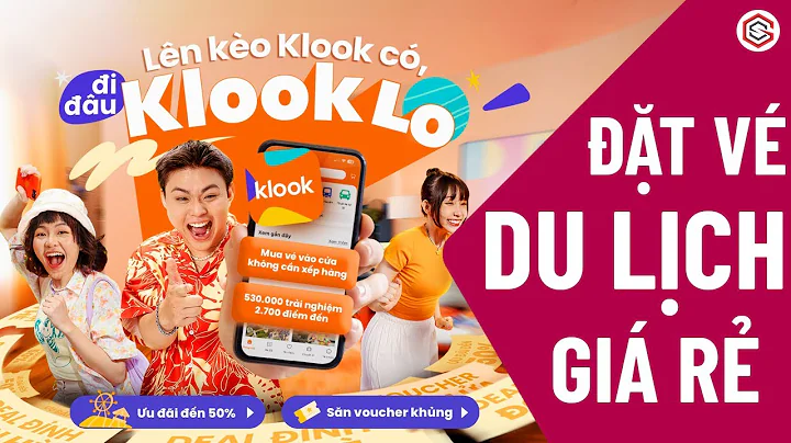 Cách Đặt Vé Du Lịch Giá Rẻ Online Trên Klook | Tiết Kiệm Thời Gian - Hàng Ngàn Ưu Đãi