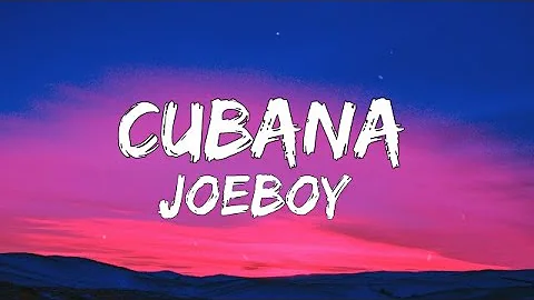 Joeboy - Cubana (Lyric Video)| She say she want the banana