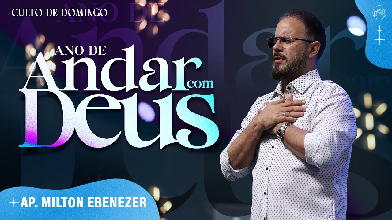 ANO DE ANDAR COM DEUS | AP MILTON EBENEZER | CULTO DE DOMINGO | 05/01 ...