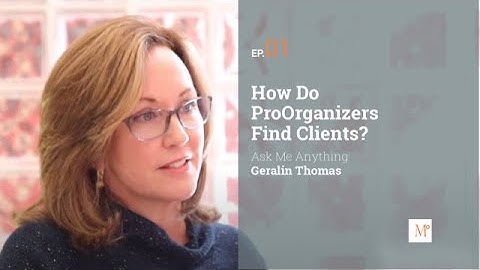 01. How Do Professional Organizers Find Clients? | Ask Me Anything | Geralin Thomas