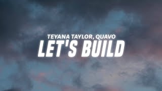 Teyana Taylor - Let&#39;s Build (Lyrics) ft. Quavo