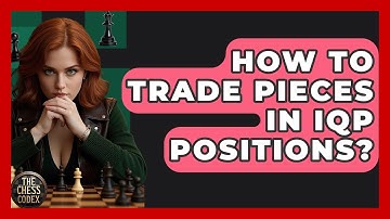 How To Trade Pieces In IQP Positions? - The Chess Codex