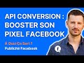Qu'est-ce que l'API Conversion et comment l'utiliser pour BOOSTER son pixel Facebook