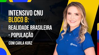 Intensivo CNU – Bloco 8 : Realidade Brasileira - População  - Focus Concursos