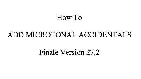 Finale Tutorial: How to Add Microtonal Accidentals in Finale Version 27.2