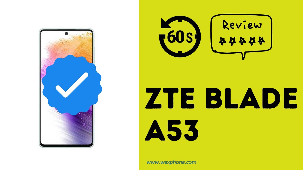 ZTE BLADE A53: Quick Review and Specifications 